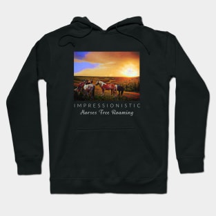 Horses Free Roaming Impressionism Hoodie